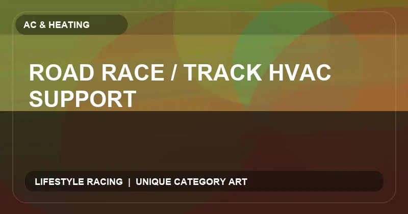 Road Race / Track HVAC Support